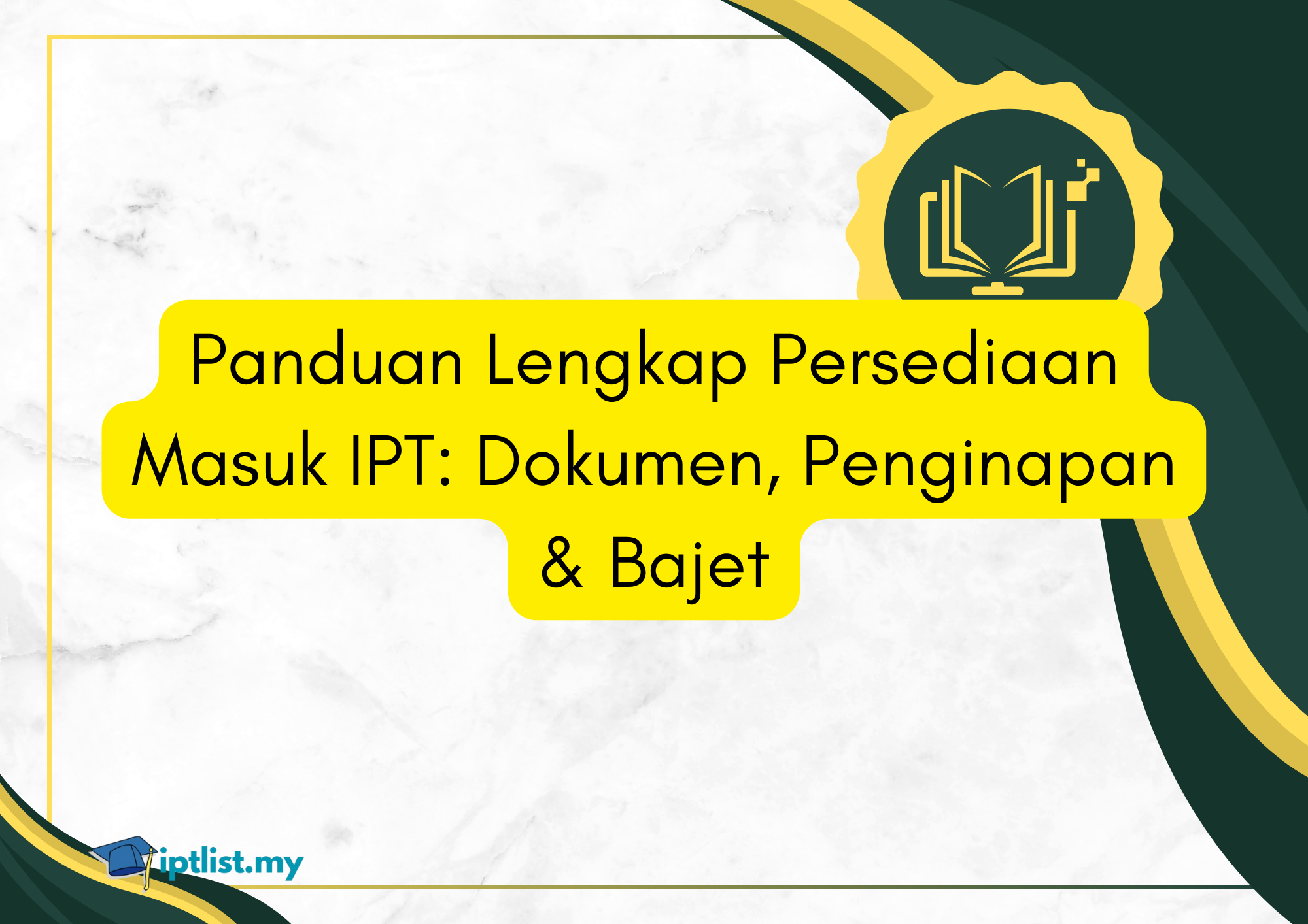 Panduan Lengkap Persediaan Masuk IPT: Dokumen, Penginapan & Bajet