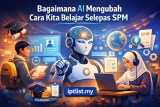 Bagaimana AI Mengubah Cara Kita Belajar Selepas SPM